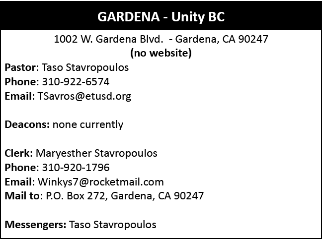  ,1002 W. Gardena Blvd. Gardena, CA 90247 (no website) Pastor: Taso Stavropoulos Phone: 310 922 6574 Email: TSavros@e...