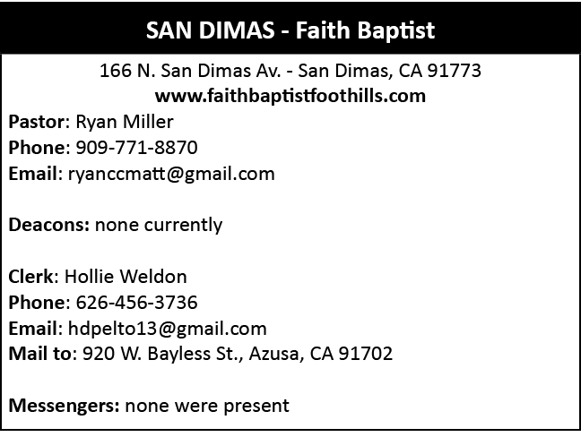  ,166 N. San Dimas Av. San Dimas, CA 91773 www.faithbaptistfoothills.com Pastor: Ryan Miller Phone: 909 771 8870 Emai...