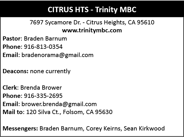  ,7697 Sycamore Dr. Citrus Heights, CA 95610 www.trinitymbc.com Pastor: Braden Barnum Phone: 916 813 0354 Email: brad...