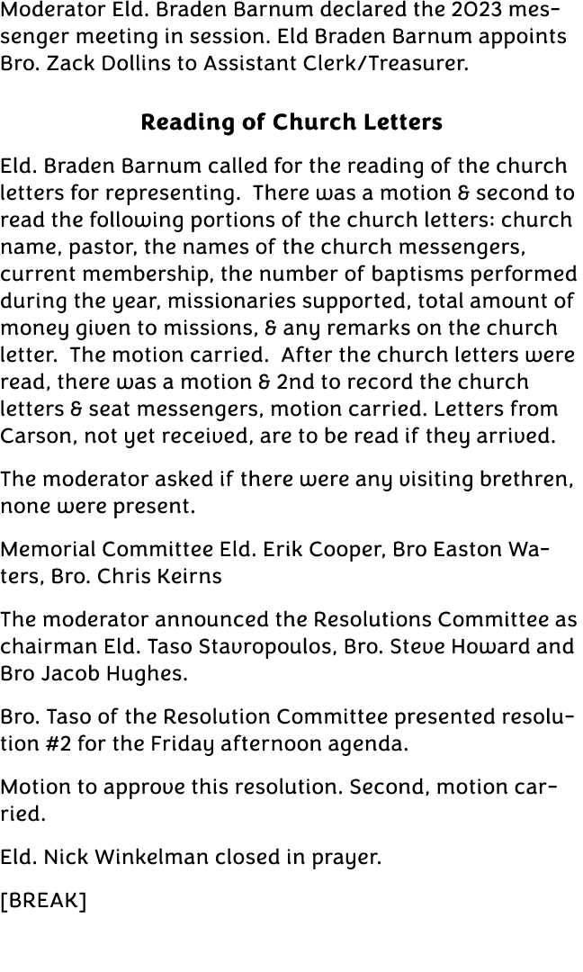 Moderator Eld. Braden Barnum declared the 2023 messenger meeting in session. Eld Braden Barnum appoints Bro. Zack Dol...