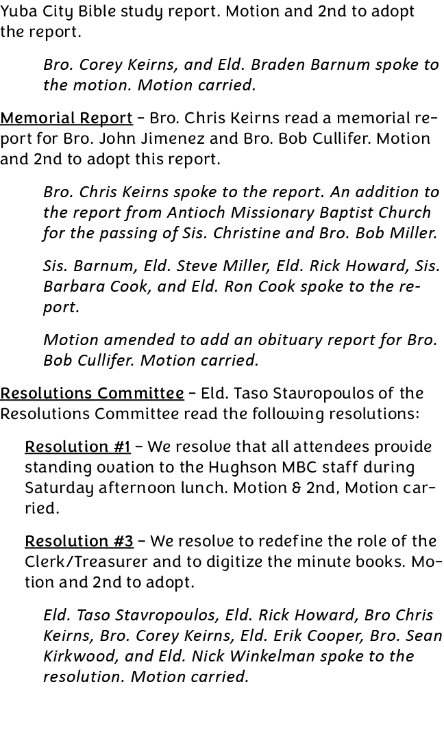 Yuba City Bible study report. Motion and 2nd to adopt the report. Bro. Corey Keirns, and Eld. Braden Barnum spoke to ...