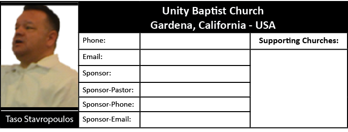 [object Rectangle],Unity Baptist Church Gardena, California USA,Phone:,,Supporting Churches:,Email:,,,Sponsor:,,Spons...