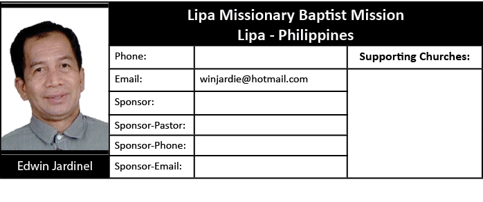[object Rectangle],Lipa Missionary Baptist Mission Lipa Philippines,Phone:,,Supporting Churches:,Email:,winjardie@hot...