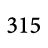 315