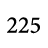 225