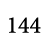 144