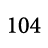 104