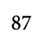 87