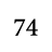 74
