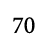 70