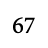 67