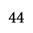 44