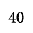 40