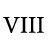 VIII