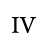 IV