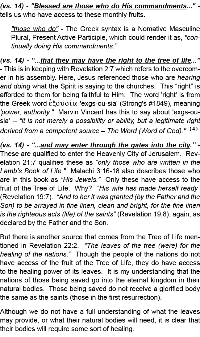 (vs. 14) \“Blessed are those who do His commandments...\" tells us who have access to these monthly fruits. \"those w...
