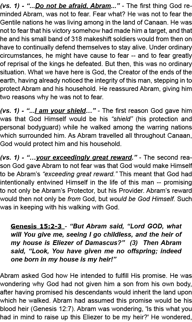 (vs. 1) “...Do not be afraid, Abram...” The first thing God reminded Abram, was not to fear. Fear what? He was not to...