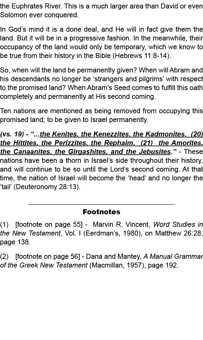 the Euphrates River. This is a much larger area than David or even Solomon ever conquered. In God’s mind it is a done...