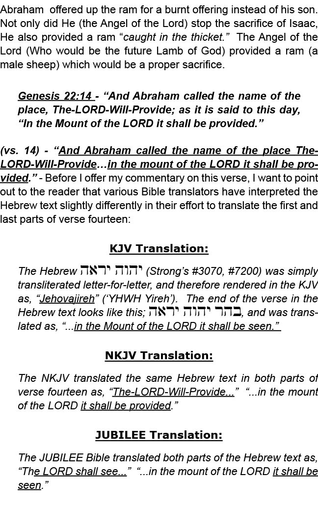 Abraham offered up the ram for a burnt offering instead of his son. Not only did He (the Angel of the Lord) stop the ...
