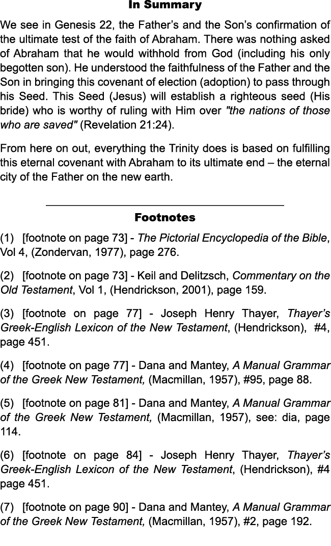 In Summary We see in Genesis 22, the Father’s and the Son’s confirmation of the ultimate test of the faith of Abraham...