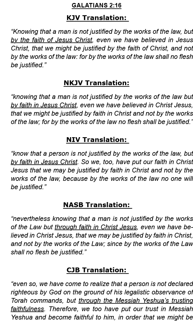 Galatians 2:16 KJV Translation: “Knowing that a man is not justified by the works of the law, but by the faith of Jes...