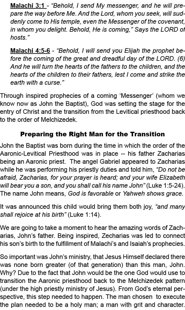 Malachi 3:1 “Behold, I send My messenger, and he will prepare the way before Me. And the Lord, whom you seek, will su...
