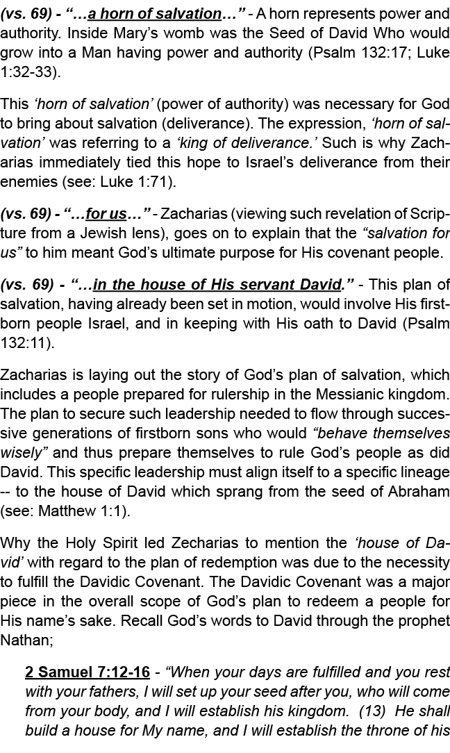 (vs. 69) “…a horn of salvation…” A horn represents power and authority. Inside Mary’s womb was the Seed of David Who ...