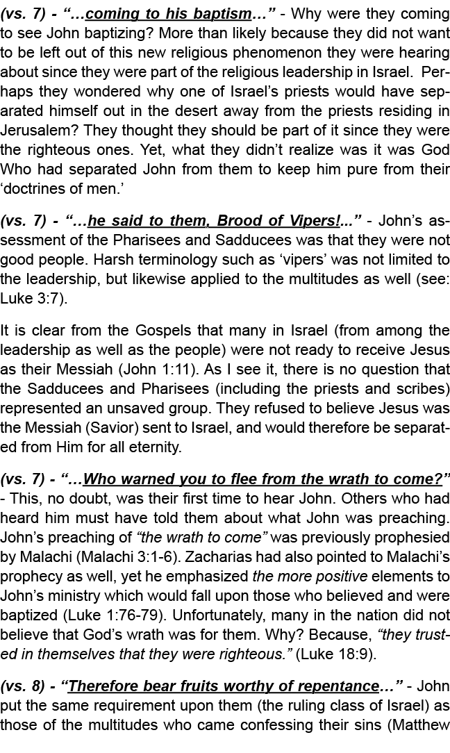 (vs. 7) “…coming to his baptism…” Why were they coming to see John baptizing? More than likely because they did not w...