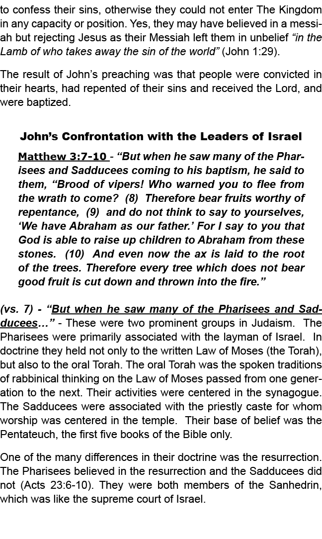 to confess their sins, otherwise they could not enter The Kingdom in any capacity or position. Yes, they may have bel...