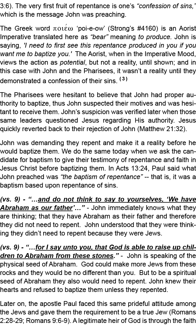 3:6). The very first fruit of repentance is one’s “confession of sins,” which is the message John was preaching. The ...