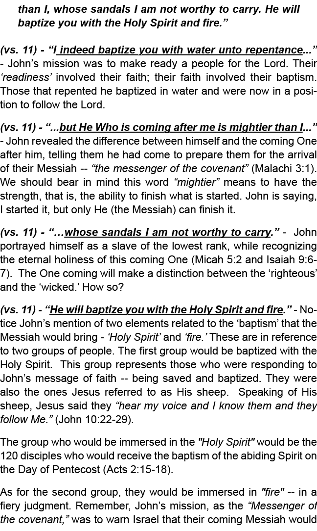 than I, whose sandals I am not worthy to carry. He will baptize you with the Holy Spirit and fire.” (vs. 11) “I indee...