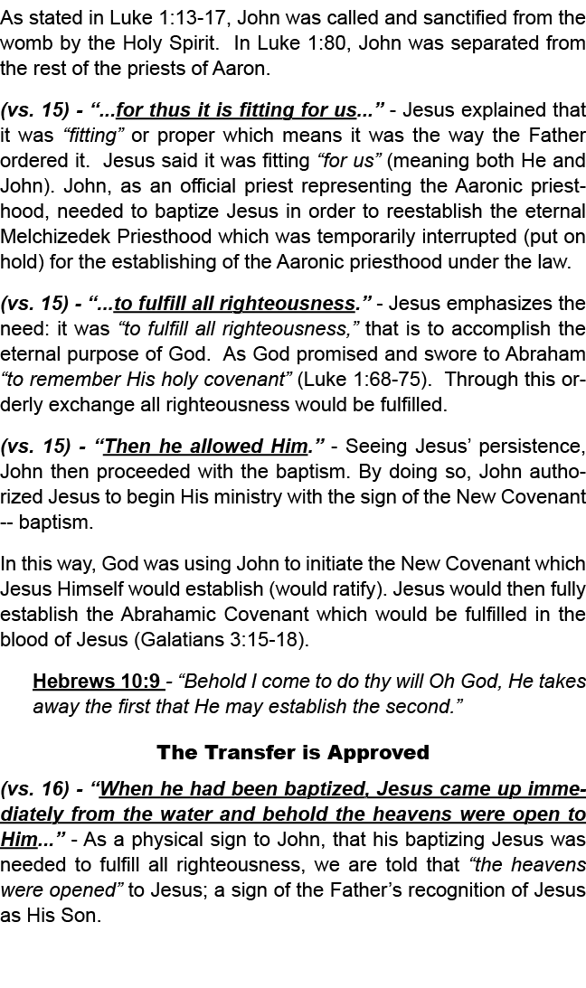 As stated in Luke 1:13 17, John was called and sanctified from the womb by the Holy Spirit. In Luke 1:80, John was se...