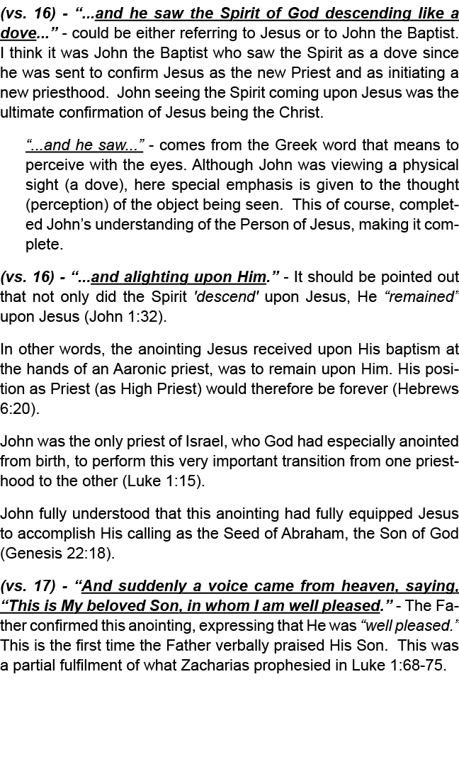(vs. 16) “...and he saw the Spirit of God descending like a dove...” could be either referring to Jesus or to John th...