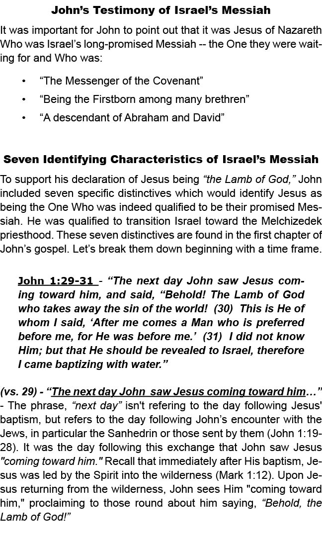 John’s Testimony of Israel’s Messiah It was important for John to point out that it was Jesus of Nazareth Who was Isr...