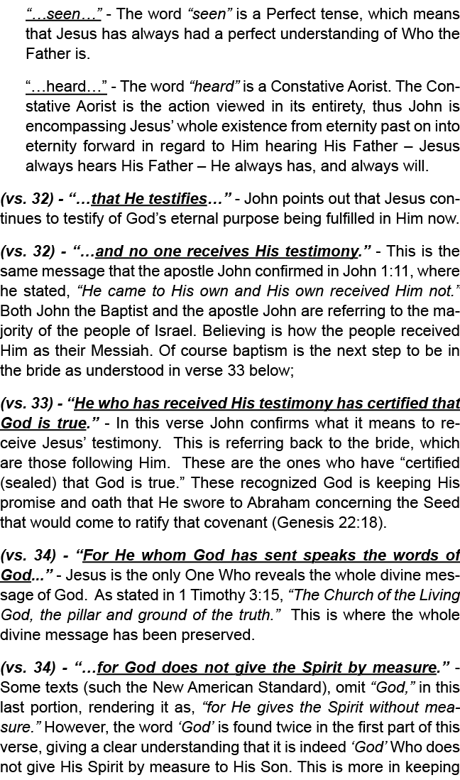 “…seen…” The word “seen” is a Perfect tense, which means that Jesus has always had a perfect understanding of Who the...