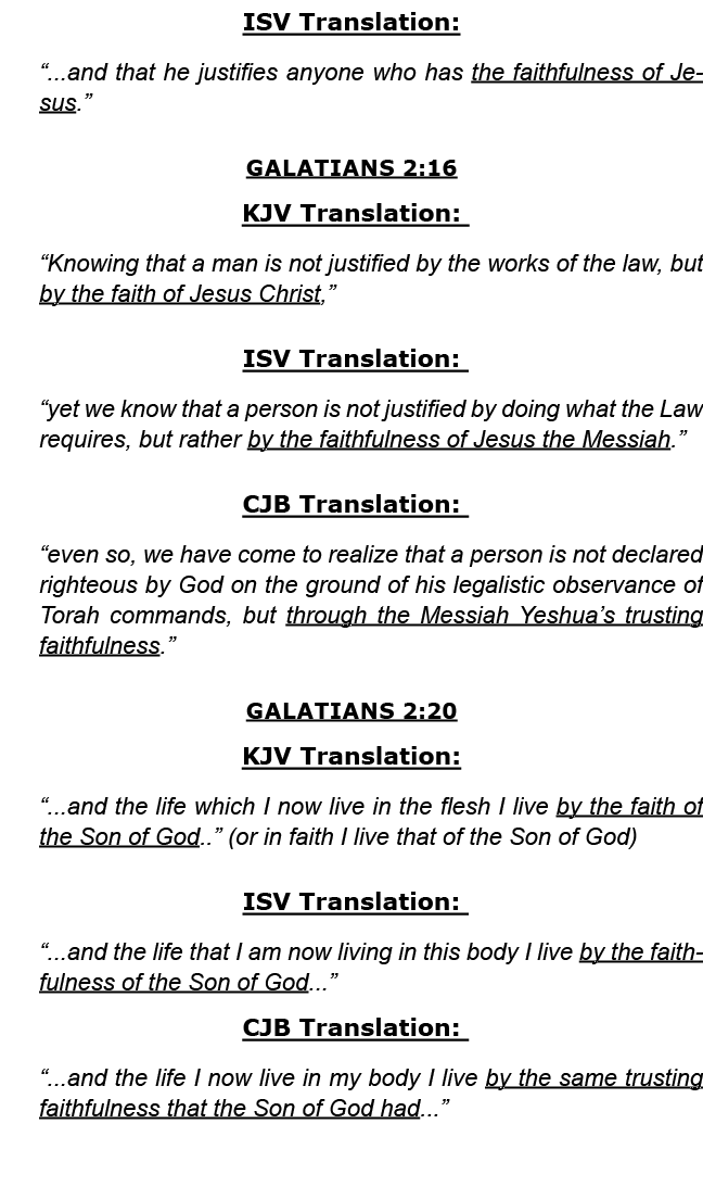 ISV Translation: “...and that he justifies anyone who has the faithfulness of Jesus.” Galatians 2:16 KJV Translation:...