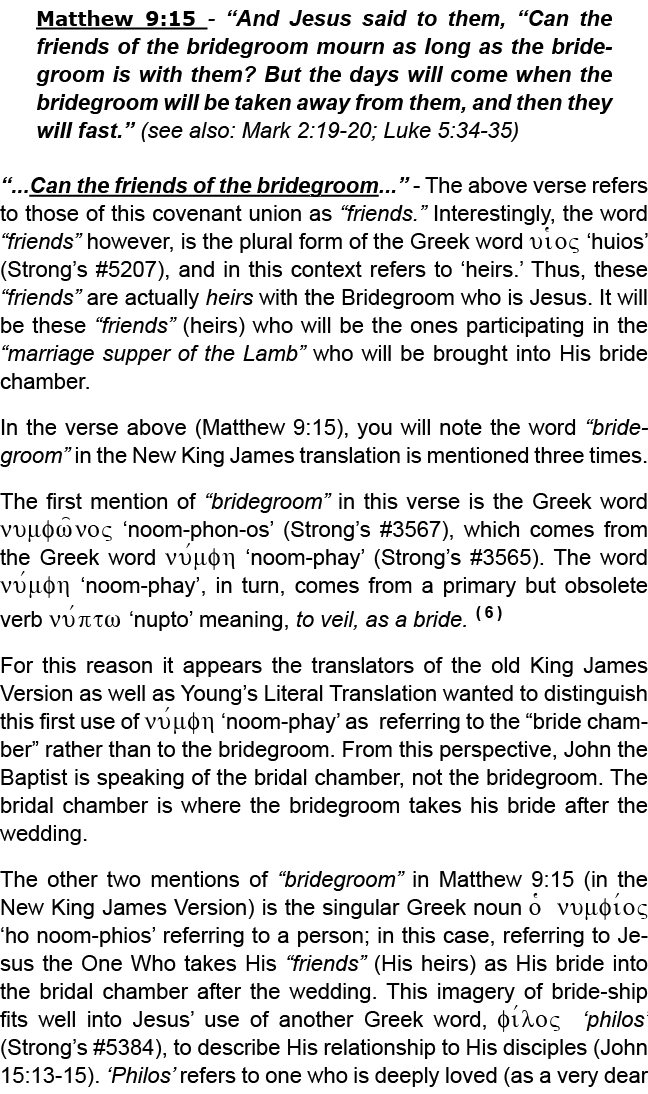 Matthew 9:15 “And Jesus said to them, “Can the friends of the bridegroom mourn as long as the bridegroom is with them...