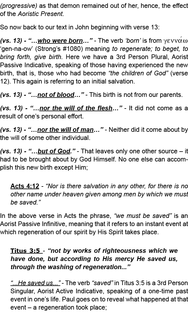 (progressive) as that demon remained out of her, hence, the effect of the Aoristic Present. So now back to our text i...