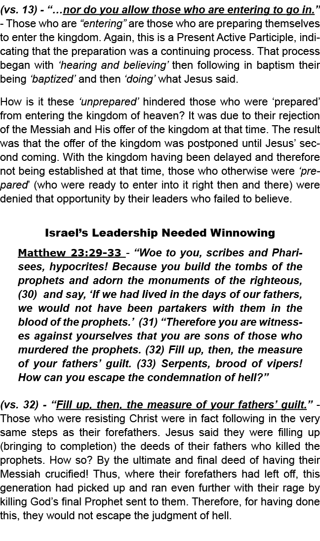 (vs. 13) “…nor do you allow those who are entering to go in.” Those who are “entering” are those who are preparing th...