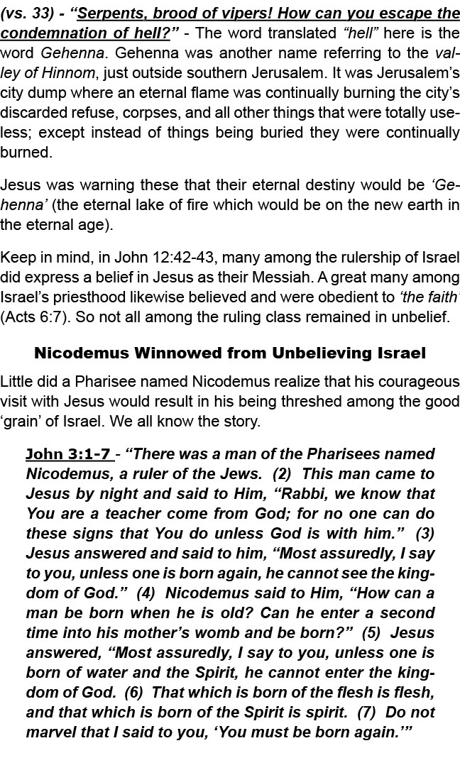 (vs. 33) “Serpents, brood of vipers! How can you escape the condemnation of hell?” The word translated “hell” here is...