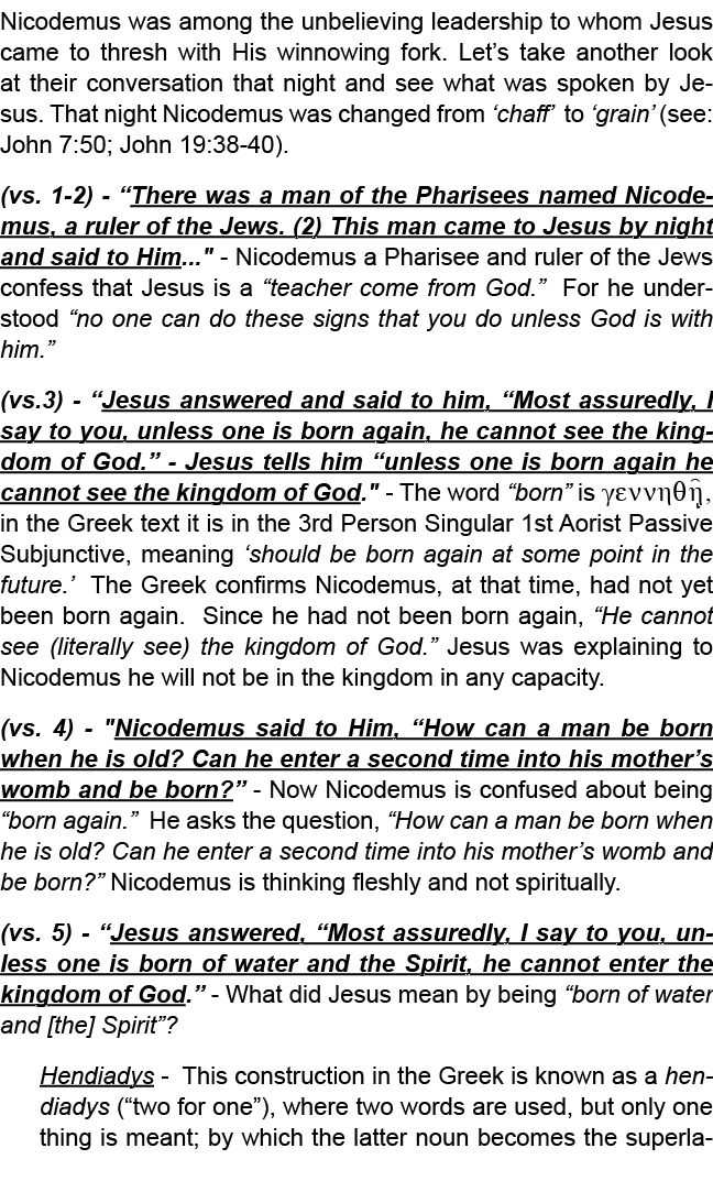 Nicodemus was among the unbelieving leadership to whom Jesus came to thresh with His winnowing fork. Let’s take anoth...