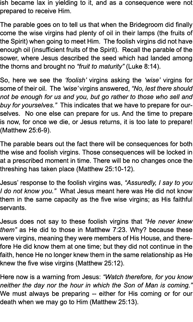 ish became lax in yielding to it, and as a consequence were not prepared to receive Him. The parable goes on to tell ...