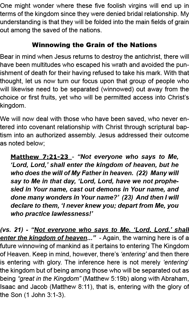 One might wonder where these five foolish virgins will end up in terms of the kingdom since they were denied bridal r...