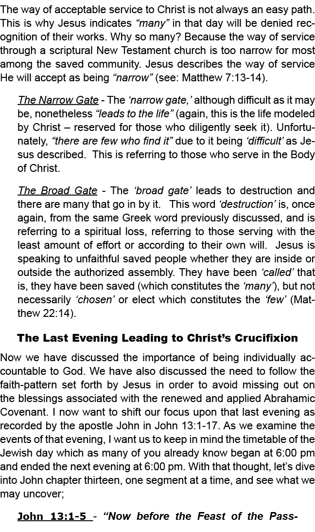 The way of acceptable service to Christ is not always an easy path. This is why Jesus indicates “many” in that day wi...