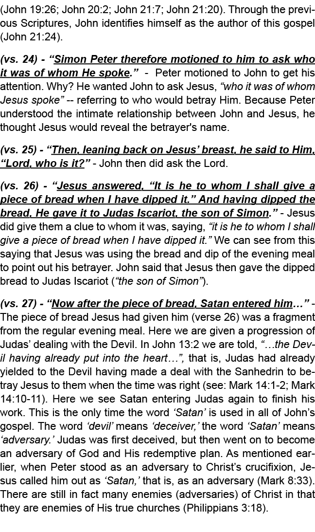 (John 19:26; John 20:2; John 21:7; John 21:20). Through the previous Scriptures, John identifies himself as the autho...