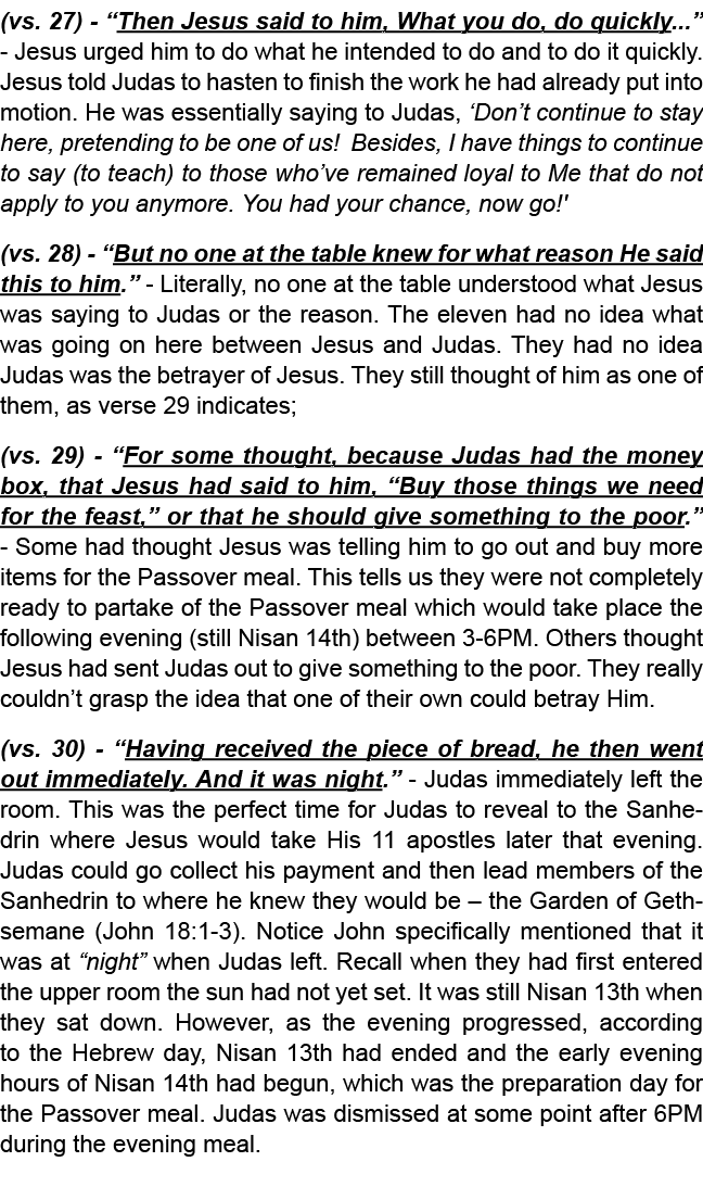 (vs. 27) “Then Jesus said to him, What you do, do quickly...” Jesus urged him to do what he intended to do and to do ...