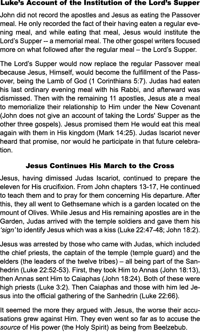 Luke’s Account of the Institution of the Lord’s Supper John did not record the apostles and Jesus as eating the Passo...