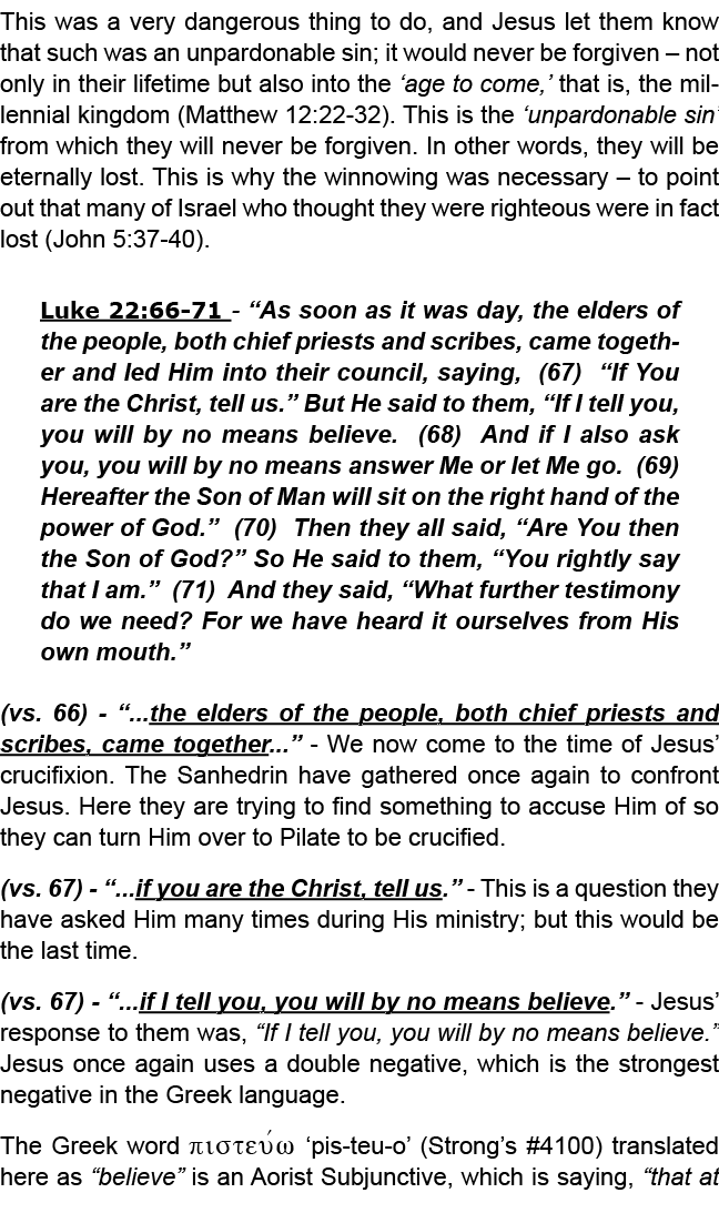 This was a very dangerous thing to do, and Jesus let them know that such was an unpardonable sin; it would never be f...