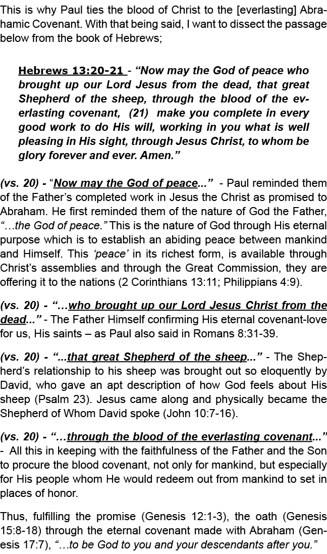 This is why Paul ties the blood of Christ to the [everlasting] Abrahamic Covenant. With that being said, I want to di...