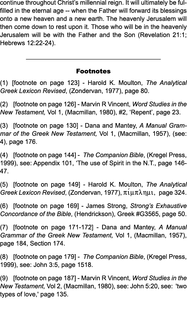 continue throughout Christ’s millennial reign. It will ultimately be fulfilled in the eternal age when the Father wil...